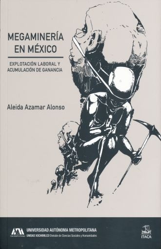 Megaminería en México. Explotación laboral y acumulación de ganancia